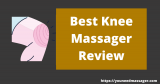10 Best Knee Massager Review By Experts