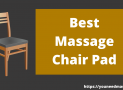 [2023] 10 Best Massage Chair Pad | Highly Comfortable