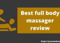 [June 2021] Best Full Body Massager Machines Reviews