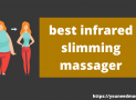 [2022] 10 Best infrared slimming massager review by Experts